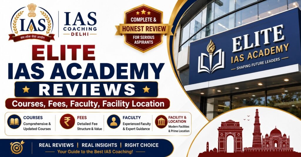 Elite IAS Academy Reviews - Courses, Fees, Faculty & Facility Location