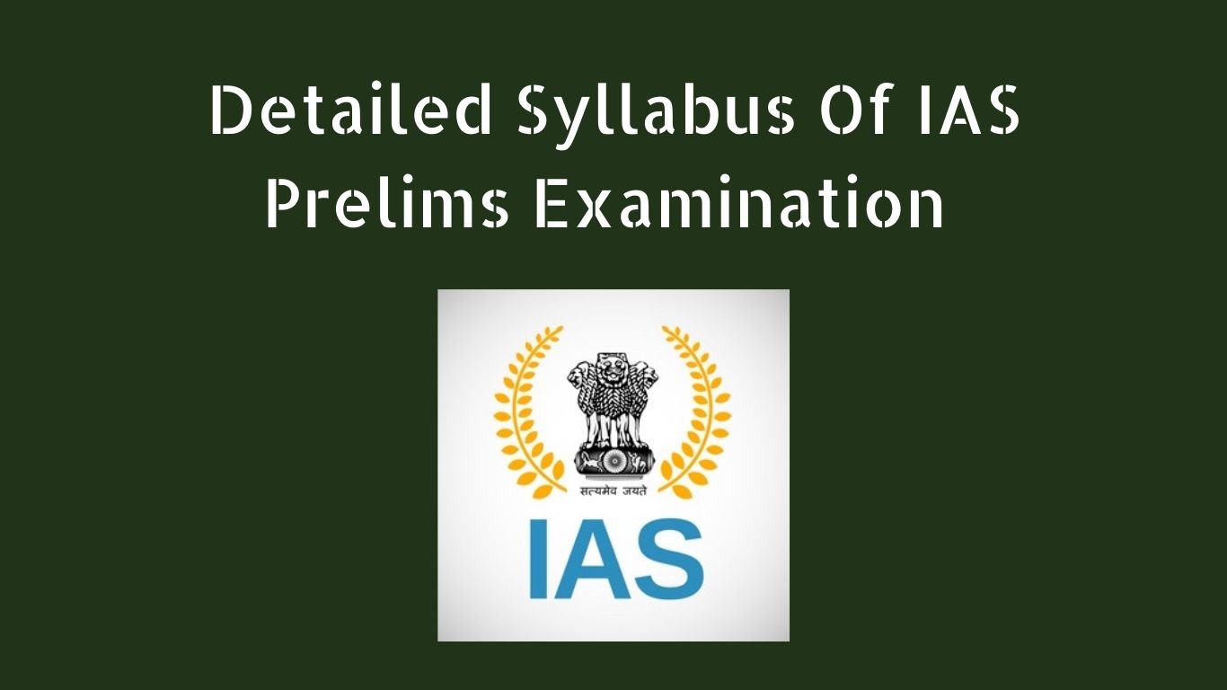 What is the Detailed Syllabus of the IAS Prelims Examination?