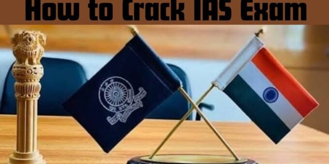 How to Crack IAS: A Complete Beginner-to-Advanced Guide