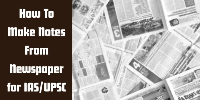 How to make notes from newspaper for UPSC IAS