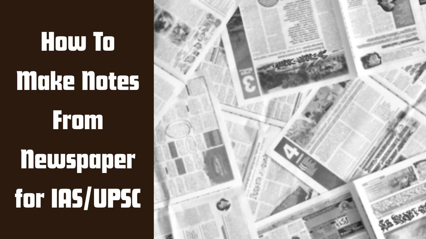How to make notes from newspaper for UPSC IAS