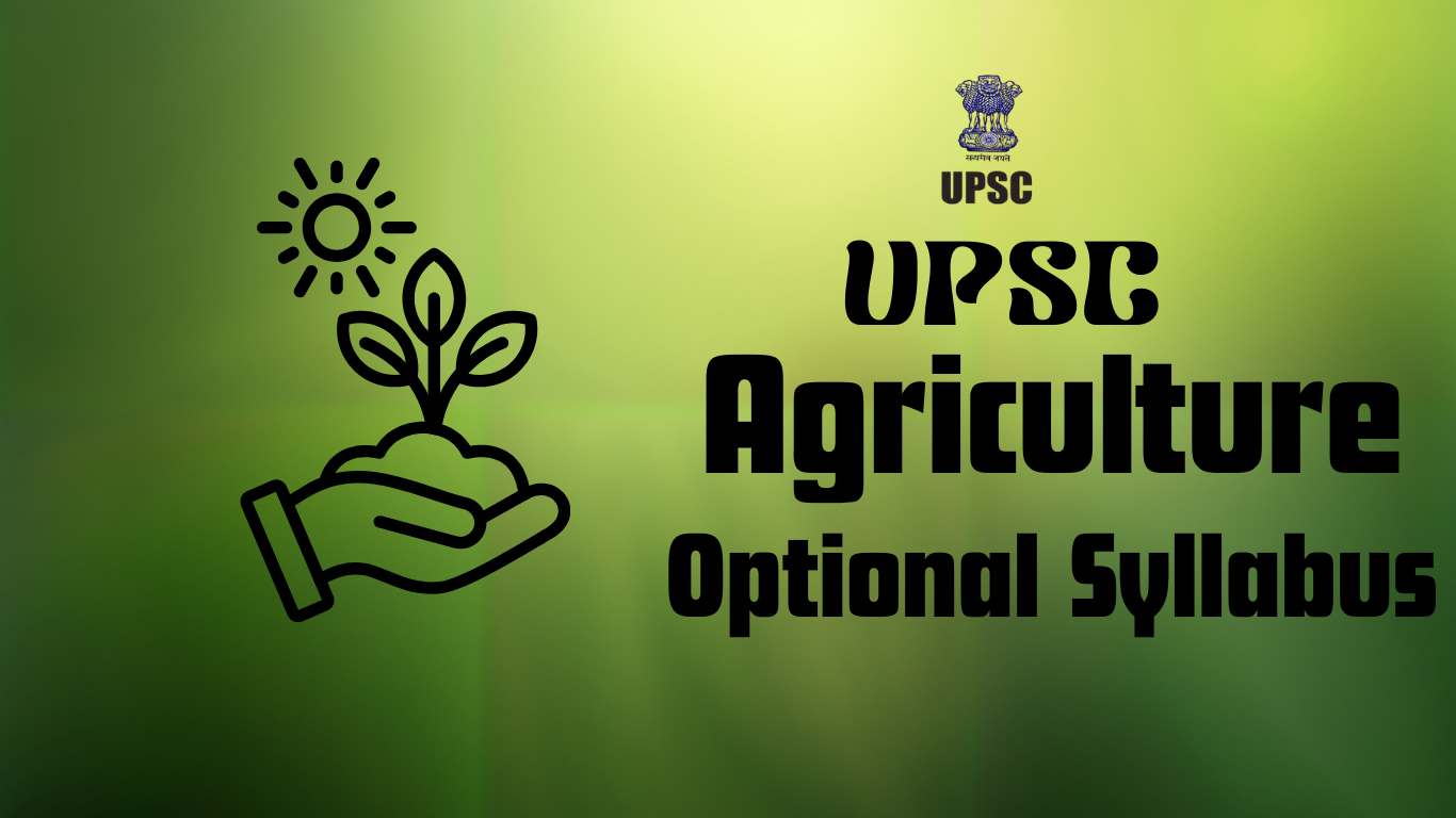 UPSC Agriculture Optional Syllabus 2026