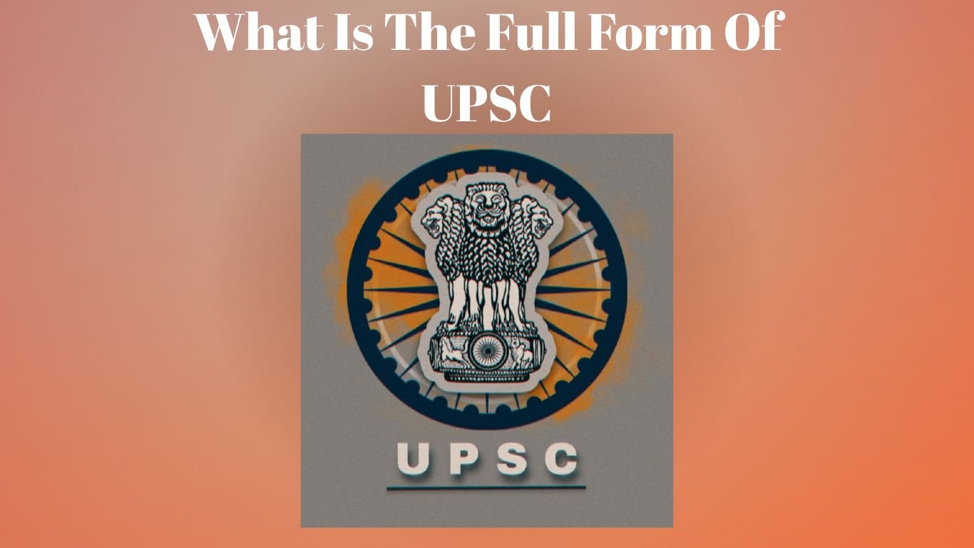 What Is the Full Form of UPSC?