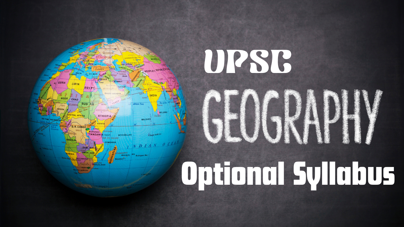 UPSC Geography Optional Syllabus – Complete Breakdown of Paper I and Paper II