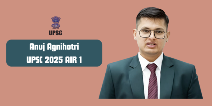 UPSC AIR 1 Anuj Agnihotri success story