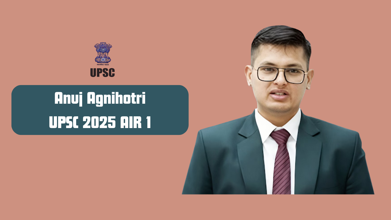 UPSC AIR 1 Anuj Agnihotri success story