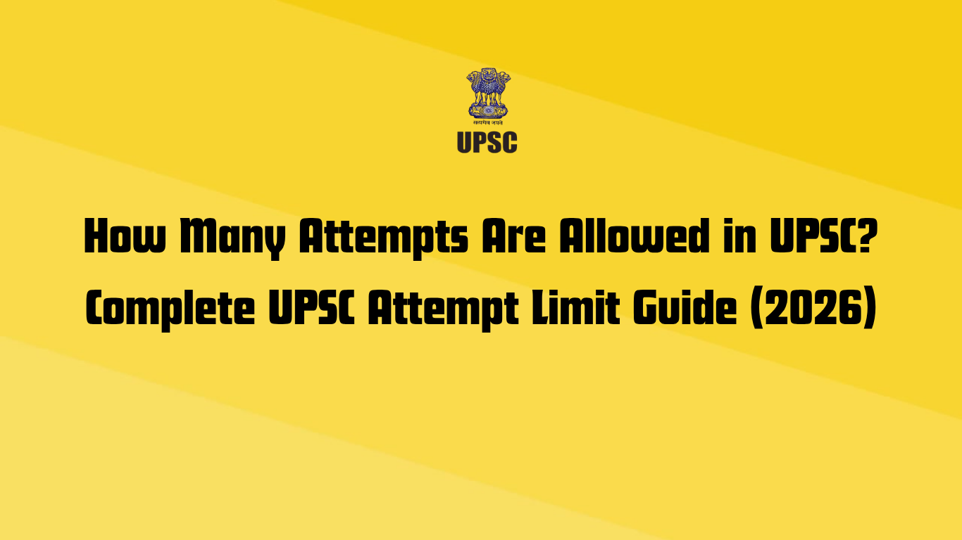 How Many Attempts Are Allowed in UPSC? Complete UPSC Attempt Limit Guide (2026)