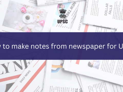 how to make notes from newspaper for UPSC