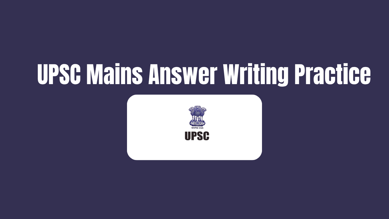 UPSC Mains Answer Writing Practice: Complete Beginner’s Guide (2026)